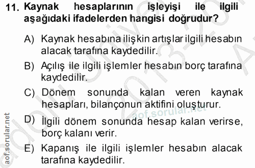 11. soru: Kaynak hesaplarının işleyişi ile ilgili aşağıdaki ifadelerden hangisi doğrudur? A) Kaynak hesabına ilişkin artışlar i…