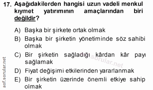 17. soru: Aşağıdakilerden hangisi uzun vadeli menkul kıymet yatırımının amaçlarından biri değildir? A) Başka bir şirkete ortak…