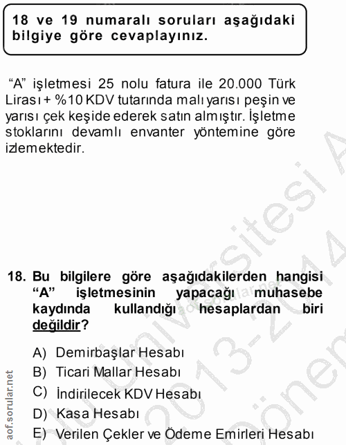 18. soru: 18 ve 19 numaralı soruları aşağıdaki bilgiye göre cevaplayınız. "A" işletmesi 25 nolu fatura ile 20.000 Türk Liras ı…