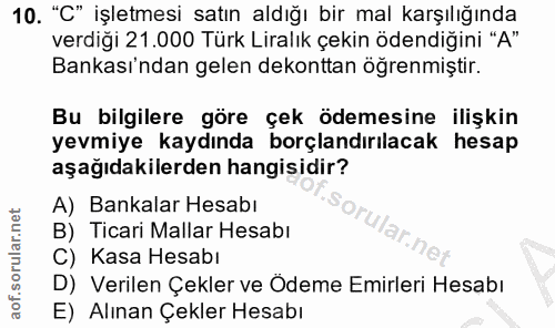 10. soru: "C" işletmesi satın aldığı bir mal karşılığında verdiği 21.000 Türk Liralık çekin ödendiğini "A" Bankası'ndan gelen d…