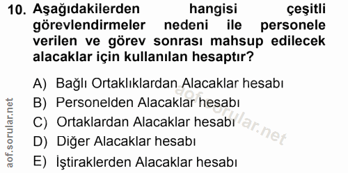 10. soru: Aşağıdakilerden hangisi çeşitli görevlendirmeler nedeni ile personele verilen ve görev sonrası mahsup edilecek alacak…