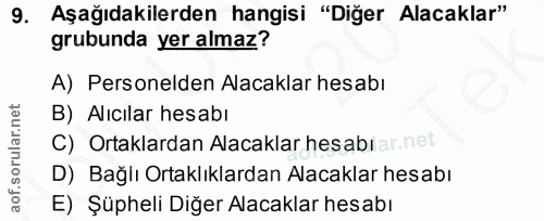 9. soru: Aşağıdakilerden hangisi "Diğer Alacaklar" grubunda yer almaz? A) Personelden Alacaklar hesabı B) Alıcılar hesabı C) O…