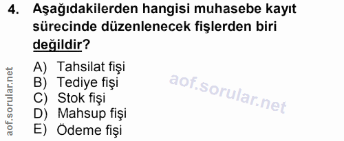 4. soru: Aşağıdakilerden hangisi muhasebe kayıt sürecinde düzenlenecek fişlerden biri değildir? A) Tahsilat fişi B) Tediye fiş…