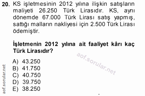 20. soru: KS işletmesinin 2012 yılına ilişkin satışların maliyeti 26.250 Türk Lirasıdır. KS, aynı dönemde 67.000 Türk Lirası sa…