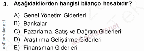 3. soru: Aşagıdakilerden hangisi bilanço hesabıdır? A) Genel Yönetim Giderleri B) Bankalar C) Pazarlama, Satış ve Dağıtım Gide…