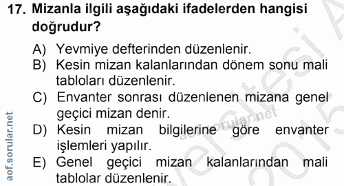 17. soru: Mizanla ilgili aşağıdaki ifadelerden hangisi doğrudur? A) Yevmiye defterinden düzenlenir. B) Kesin mizan kalanlarında…