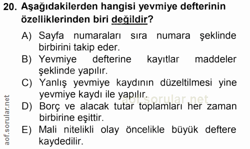 20. soru: Aşağıdakilerden hangisi yevmiye defterinin özelliklerinden biri değildir? A) Sayfa numaraları sıra numara şeklinde bi…