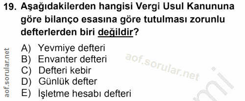 19. soru: Aşağıdakilerden hangisi Vergi Usul Kanununa göre bilanço esasına göre tutulması zorunlu defterlerden biri değildir? A…