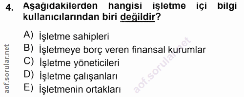 4. soru: Aşağıdakilerden hangisi işletme çh bil kullanıcılarından biri değildir? A) İşletme sahipleri B) İşletmeye borç veren…