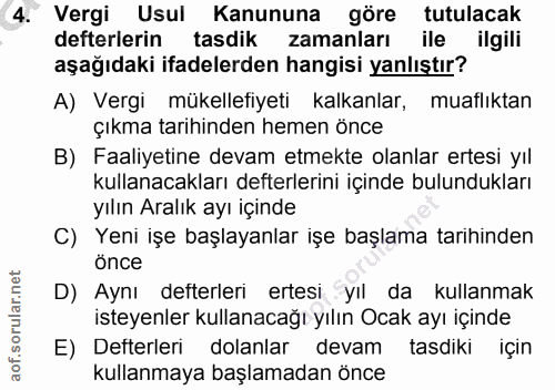 4. soru: Vergi Usul Kanununa göre tutulacak defterlerin tasdik zamanları ile ilgili aşağıdaki ifadelerden hangisi yanlıştır? A…