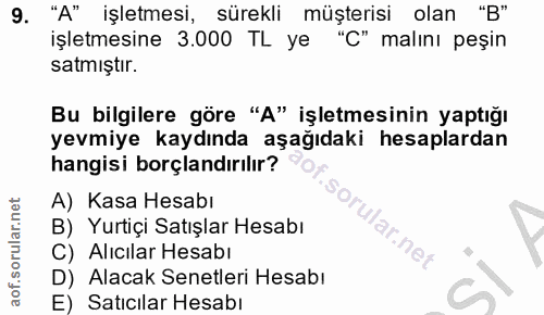 9. soru: "A" işletmesi, sürekli müşterisi olan "B" işletmesine 3.000 TL ye "C" malını peşin satmıştır. Bu bilgilere göre "A" i…