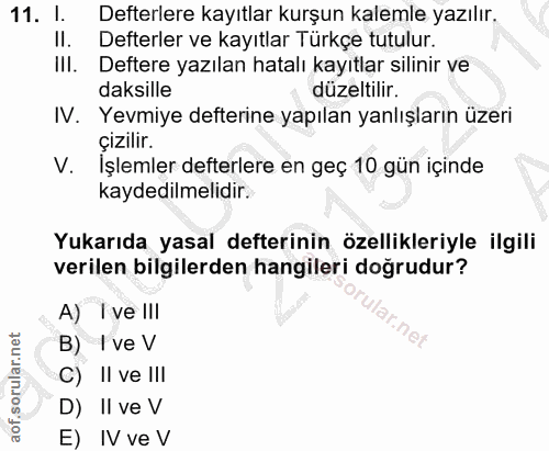 11. soru: l. Defterlere kayıtlar kurşun kalemle yazılır. II. Defterler ve kayıtlar Türkçe tutulur. III. Deftere yazılan hatalı…