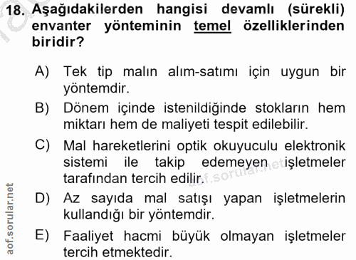 18. soru: Aşağıdakilerden hangisi devamlı (sürekli) envanter yönteminin temel özelliklerinden biridir? A) Tek tip malın alım-sa…