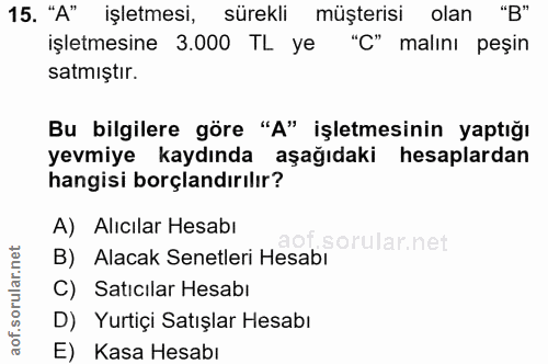 15. soru: "A" işletmesi, sürekli müşterisi olan "B" işletmesine 3.000 TL ye "C" malını peşin satmıştır. Bu bilgilere göre "A" i…