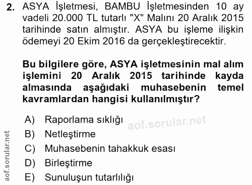 2. soru: ASYA İşletmesi, BAMBU İşletmesinden 10 ay vadeli 20.000 TL tutarlı "X" Malını 20 Aralık 2015 tarihinde satın almıştır…
