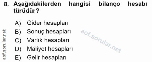 8. soru: Aşağıdakilerden hangisi bilanço hesabı türüdür? A) Gider hesapları B) Sonuç hesapları C) Varlık hesapları D) Maliyet…