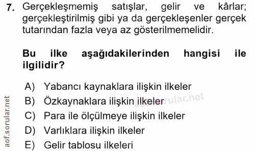 7. soru: Gerçekleşmemiş satışlar, gelir ve kârlar; gerçekleştirilmiş gibi ya da gerçekleşenler gerçek tutarından fazla veya az…
