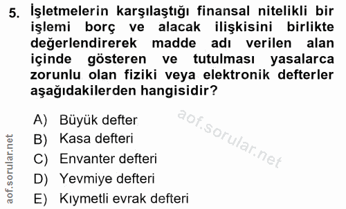 5. soru: İşletmelerin karşılaştığı finansal nitelikli bir işlemi borç ve alacak ilişkisini birlikte değerlendirerek madde adı…