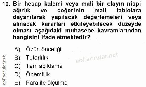 10. soru: Bir hesap kalemi veya mali bir olayın nispi ağırlık ve değerinin mali tablolara dayanılarak yapılacak değerlemeleri v…