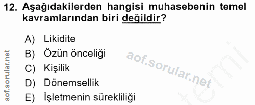 12. soru: Aşağıdakilerden hangisi muhasebenin temel kavramlarından biri değildir? A) Likidite B) Özün önceliği C) Kişilik D) Dö…