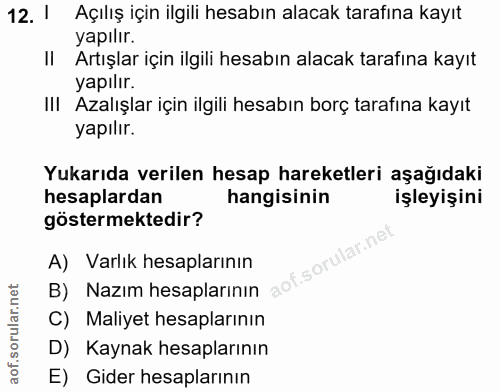 12. soru: 1 Açılış için ilgili hesabın alacak tarafına kayıt yapılır. II Artışlar için ilgili hesabın alacak tarafına kayıt yap…