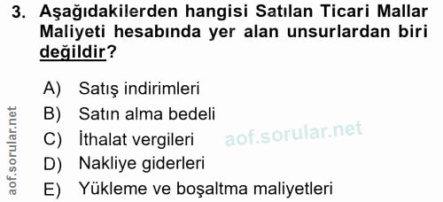3. soru: Aşağıdakilerden hangisi Satılan Ticari Mallar Maliyeti hesabında yer alan unsurlardan biri değildir? A) Satış indirim…