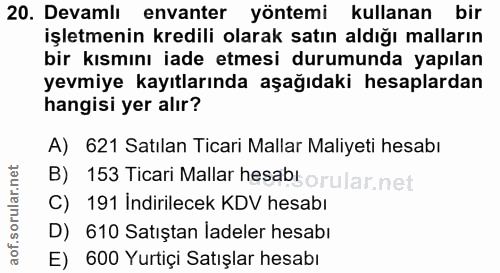 20. soru: Devamlı envanter yöntemi kullanan bir işletmenin kredili olarak satın aldığı malların bir kısmını iade etmesi durumun…