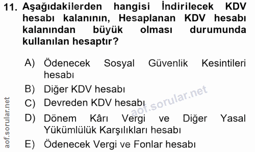 11. soru: Aşağıdakilerden hangisi İndirilecek KDV hesabı kalanının, Hesaplanan KDV hesabı kalanından büyük olması durumunda kul…