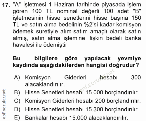 17. soru: "A" Işletmesi 1 Haziran tarihinde piyasada işlem gören 100 TL nominal değerli 100 adet "B" işletmesinin hisse senetle…