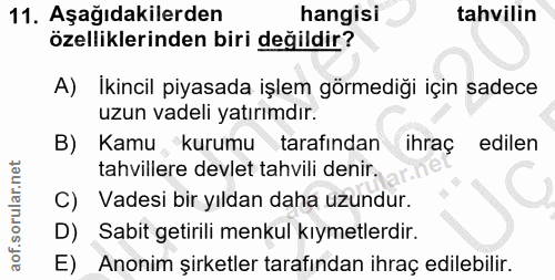 11. soru: Aşağıdakilerden hangisi tahvilin özelliklerinden biri değildir? A) Ikincil piyasada işlem görmediği için sadece uzun…