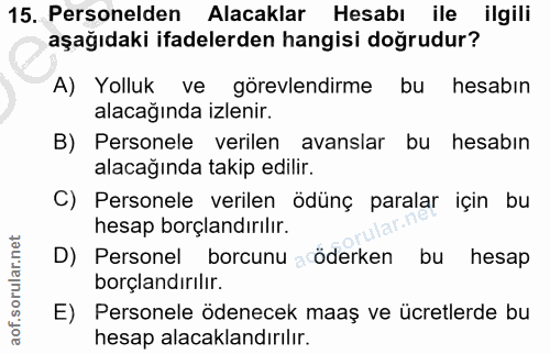 15. soru: Personelden Alacaklar Hesabı ile ilgili aşağıdaki ifadelerden hangisi doğrudur? A) Yolluk ve görevlendirme bu hesabın…