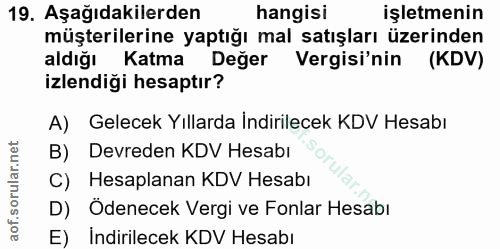 19. soru: Aşağıdakilerden hangisi işletmenin müşterilerine yaptığı mal satışları üzerinden aldiğı Katma Değer Vergisi'nin (KDV)…