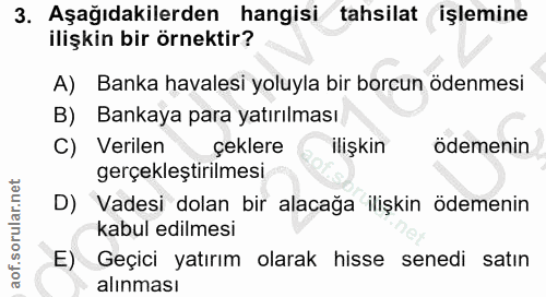 3. soru: Aşağıdakilerden hangisi tahsilat işlemine ilişkin bir örnektir? A) Banka havalesi yoluyla bir borcun ödenmesi B) Bank…