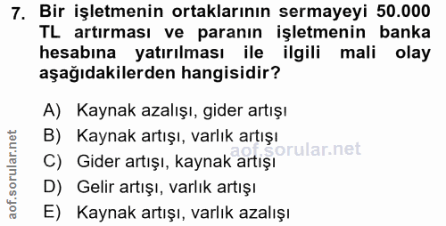 7. soru: Bir işletmenin ortaklarının sermayeyi 50.000 TL artırması ve paranın işletmenin banka hesabına yatırılması ile ilgili…