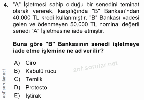4. soru: "A" İşletmesi sahip olduğu bir senedini teminat olarak vererek, karşılığında "B" Bankası'ndan 40.000 TL kredi kullanm…