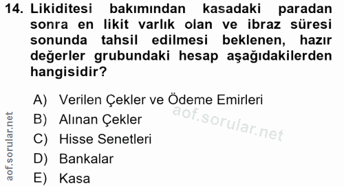 14. soru: Likiditesi bakımından kasadaki paradan sonra en likit varlık olan ve ibraz süresi sonunda tahsil edilmesi beklenen, h…