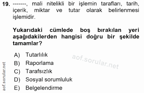 19. soru: -, mali nitelikli bir işlemin tarafları, tarih, içerik, miktar ve tutar olarak belirlenmesi işlemidir. Yukarıdaki cüm…