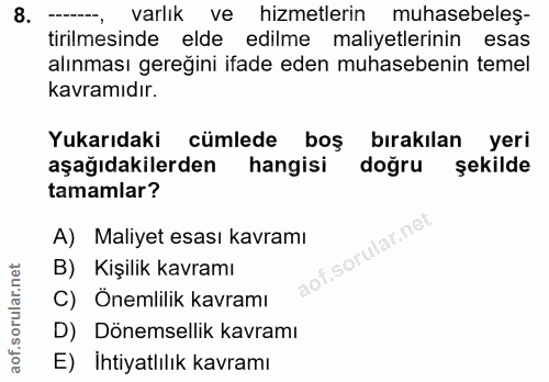 8. soru: varlık ve hizmetlerin muhasebeleş- tirilmesinde elde edilme maliyetlerinin esas alınması gereğini ifade eden muhasebe…