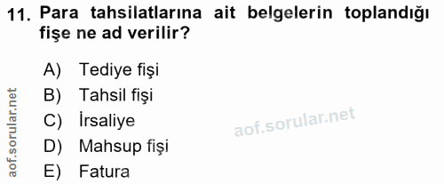 11. soru: Para tahsilatlarına ait belgelerin toplandığı fişe ne ad verilir? A) Tediye fişi B) Tahsil fişi C) Irsaliye D) Mahsup…