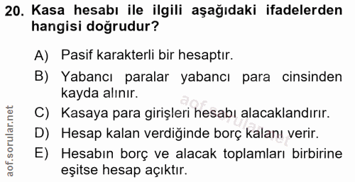 20. soru: Kasa hesabı ile ilgili aşağıdaki ifadelerden hangisi doğrudur? A) Pasif karakterli bir hesaptır. B) Yabancı paralar y…