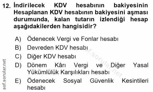 12. soru: İndirilecek KDV hesabının bakiyesinin Hesaplanan KDV hesabının bakiyesini aşması durumunda, kalan tutarın izlendiği h…