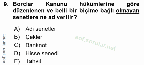 9. soru: Borçlar Kanunu hükümlerine göre düzenlenen ve belli bir biçime bağlı olmayan senetlere ne ad verilir? A) Adi senetler…