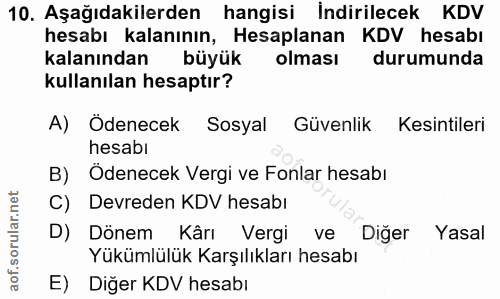 10. soru: Aşağıdakilerden hangisi İndirilecek KDV hesabı kalanının, Hesaplanan KDV hesabı kalanından büyük olması durumunda kul…