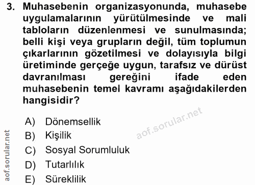 3. soru: Muhasebenin organizasyonunda, muhasebe uygulamalarının yürütülmesinde ve mali tabloların düzenlenmesi ve sunulmasında…