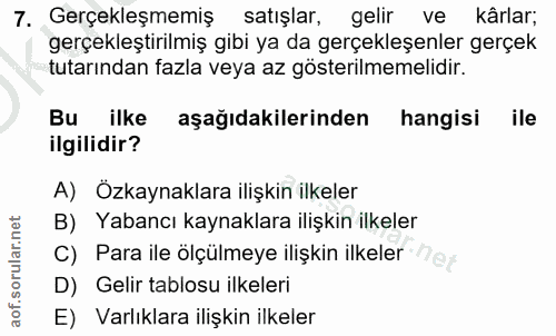 7. soru: Gerçekleşmemiş satışlar, gelir ve kârlar; gerçekleştirilmiş gibi ya da gerçekleşenler gerçek tutarından fazla veya az…