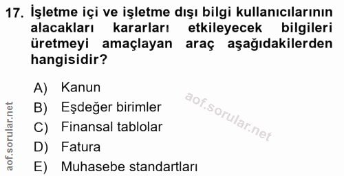 17. soru: İşletme içi ve işletme dışı bilgi kullanıcılarının alacakları kararları etkileyecek bilgileri üretmeyi amaçlayan araç…
