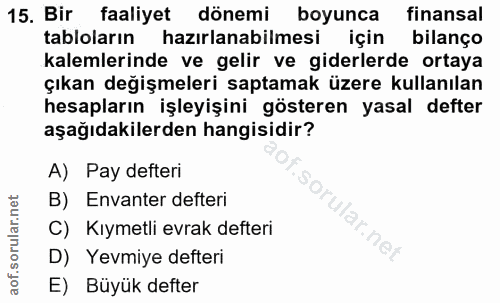 15. soru: Bir faaliyet dönemi boyunca finansal tabloların hazırlanabilmesi için bilanço kalemlerinde ve gelir ve giderlerde ort…