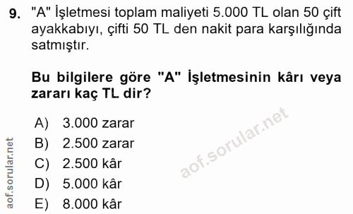9. soru: "A" İşletmesi toplam maliyeti 5.000 TL olan 50 çift ayakkabıyı, çifti 50 TL den nakit para karşılığında satmıştır. Bu…