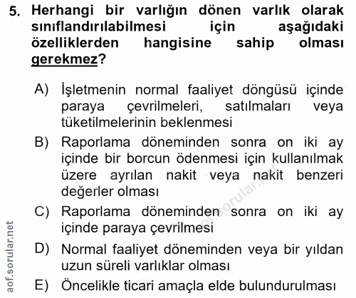 5. soru: Herhangi bir varlığın dönen varlık olarak sınıflandırılabilmesi için aşağıdaki özelliklerden hangisine l sahip olması…