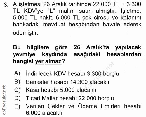 3. soru: A işletmesi 26 Aralık tarihinde 22.000 TL + 3.300 TL KDV'ye "L" malını satın almıştır. İşletme, 5.000 TL nakit, 6.000…